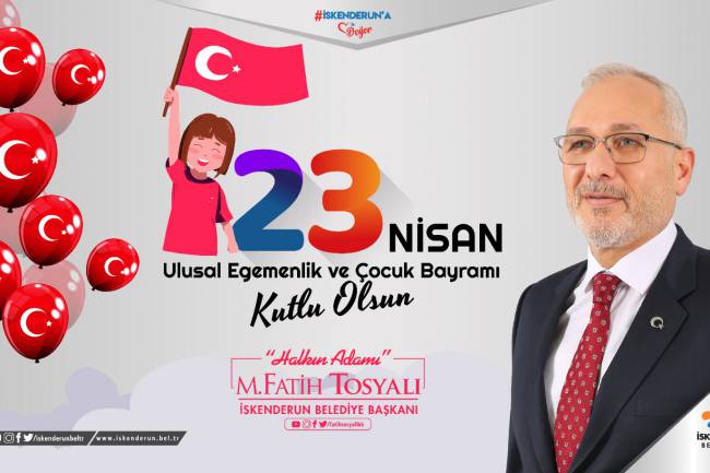 BAŞKAN TOSYALI’DAN 23 NİSAN MESAJI