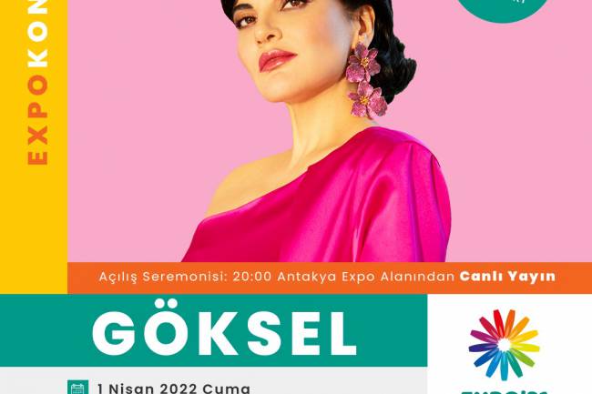 EXPO 2021 HATAY PROGRAMI BELLİ OLDU  EXPO 2021 HATAY 1 NİSAN’DA MİSAFİRLERİNİ AĞIRLAMAYA BAŞLIYOR  POP MÜZİĞİN SEVİLEN İSMİ GÖKSEL EXPO 2021 HATAY’DA SAHNE ALACAK