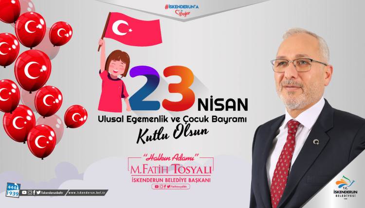 BAŞKAN TOSYALI’DAN 23 NİSAN MESAJI